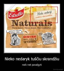 Nieko nedaryk tuščiu skrandžiu - neik net pavalgyti