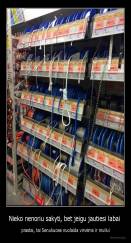 Nieko nenoriu sakyti, bet jeigu jautiesi labai  - prastai, tai Senukuose nuolaida virvėms ir muilui