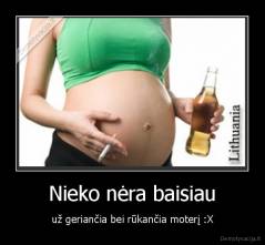 Nieko nėra baisiau - už geriančia bei rūkančia moterį :X