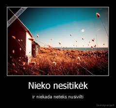 Nieko nesitikėk - ir niekada neteks nusivilti