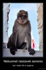 Niekuomet nesizavek asmeniu - kuri matei tik is nugaros