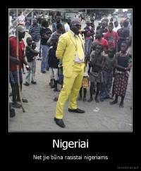 Nigeriai - Net jie būna rasistai nigeriams