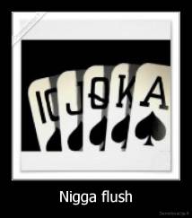 Nigga flush - 