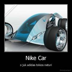 Nike Car - o juk adidas tokios neturi