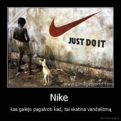 Nike  -  kas galėjo pagalvoti kad, tai skatina vandalizmą