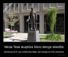 Nikola Tesla skulptūra Silicio slėnyje skleidžia - nemokamą Wi-Fi, nes mokslininkas tikėjo, kad energija turi būti nemokama