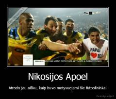 Nikosijos Apoel - Atrodo jau aišku, kaip buvo motyvuojami šie futbolininkai