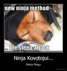 Ninja Kovotojui... - Reikia Miego