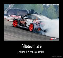Nissan,as - geriau uz betkoki BMW