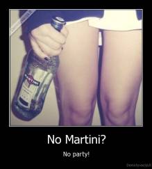 No Martini? - No party!