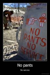 No pants - No service