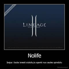 Nolife - Isejus i lauka isnesti siuksliu,tu apanki nuo saules spinduliu