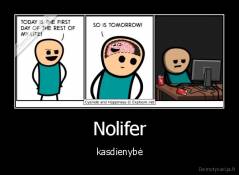 Nolifer - kasdienybė