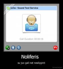 Noliferis   - su juo gali net nesilyginti