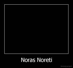 Noras Noreti - 