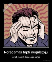 Norėdamas tapti nugalėtoju - išmok mąstyti kaip nugalėtojas