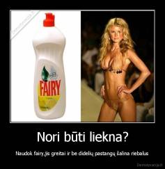 Nori būti liekna? - Naudok fairy,jis greitai ir be didelių pastangų šalina riebalus