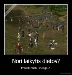 Nori laikytis dietos? - Pradėk žaisti Lineage 2 
