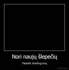 Nori naujų šlepečių - Pasitelk išradingumą