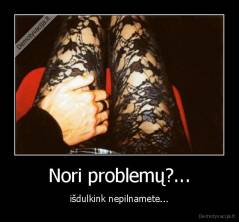 Nori problemų?... - išdulkink nepilnamete...