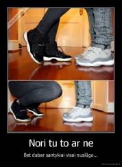 Nori tu to ar ne - Bet dabar santykiai visai nuslūgo...