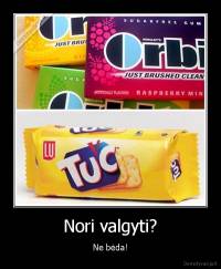 Nori valgyti? - Ne bėda!