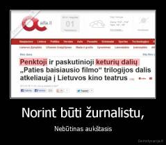 Norint būti žurnalistu, - Nebūtinas aukštasis