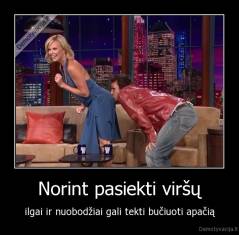 Norint pasiekti viršų - ilgai ir nuobodžiai gali tekti bučiuoti apačią