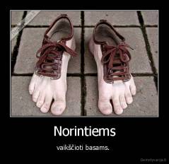 Norintiems - vaikščioti basams. 