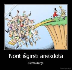Norit išgirsti anekdota - Demokratija