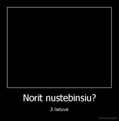 Norit nustebinsiu? - Ji lietuvė