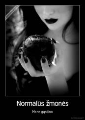 Normalūs žmonės - Mane gąsdina