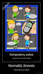 Normalūs žmonės - nesupranta jų kalbos