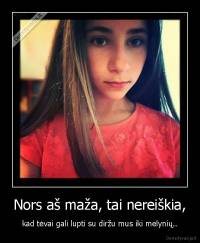 Nors aš maža, tai nereiškia, - kad tėvai gali lupti su diržu mus iki melynių..