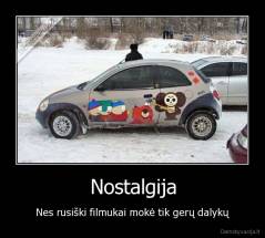 Nostalgija - Nes rusiški filmukai mokė tik gerų dalykų