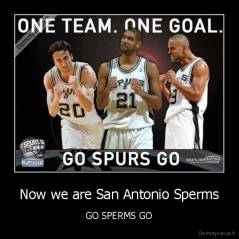 Now we are San Antonio Sperms - GO SPERMS GO