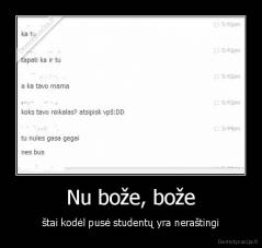 Nu bože, bože - štai kodėl pusė studentų yra neraštingi