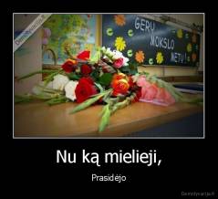 Nu ką mielieji, - Prasidėjo