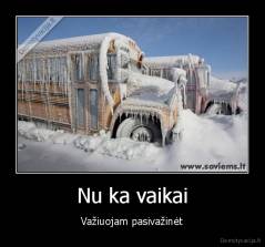 Nu ka vaikai - Važiuojam pasivažinėt
