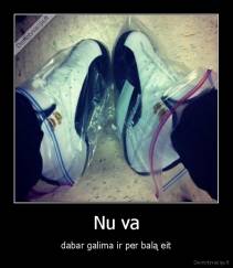 Nu va - dabar galima ir per balą eit