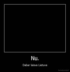 Nu. - Dabar laisva Lietuva