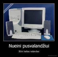 Nueini pusvalandžiui - Būni kelias valandas