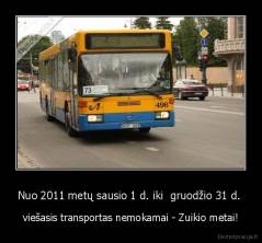 Nuo 2011 metų sausio 1 d. iki  gruodžio 31 d.  - viešasis transportas nemokamai - Zuikio metai!