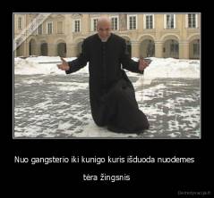 Nuo gangsterio iki kunigo kuris išduoda nuodemes   - tėra žingsnis