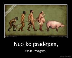 Nuo ko pradėjom, - tuo ir užbaigsim.