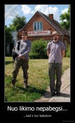 Nuo likimo nepabegsi... - ...kad ir kur bebutum