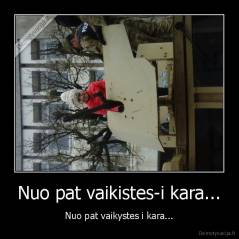 Nuo pat vaikistes-i kara... - Nuo pat vaikystes i kara...