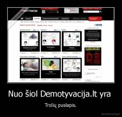 Nuo šiol Demotyvacija.lt yra  - Trolių puslapis.