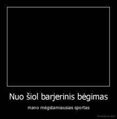 Nuo šiol barjerinis bėgimas - mano mėgstamiausias sportas