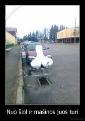 Nuo šiol ir mašinos juos turi - 